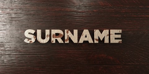 Surname - grungy wooden headline on Maple  - 3D rendered royalty free stock image. This image can be used for an online website banner ad or a print postcard.
