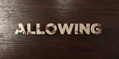Allowing - grungy wooden headline on Maple  - 3D rendered royalty free stock image. This image can be used for an online website banner ad or a print postcard.
