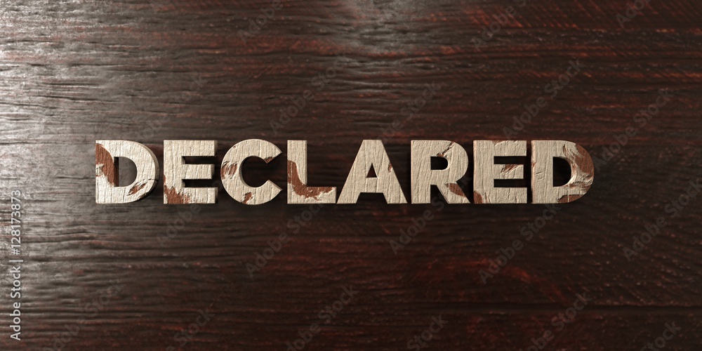 Fototapete declared - grungy wooden headline on maple - 3d rendered royalty free stock image. this image can be
