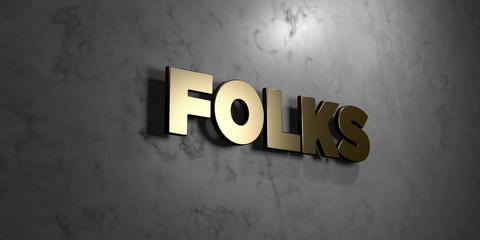 Folks - Gold sign mounted on glossy marble wall  - 3D rendered royalty free stock illustration. This image can be used for an online website banner ad or a print postcard.