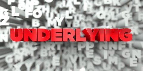 UNDERLYING -  Red text on typography background - 3D rendered royalty free stock image. This image can be used for an online website banner ad or a print postcard.