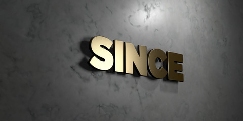 Since - Gold sign mounted on glossy marble wall  - 3D rendered royalty free stock illustration. This image can be used for an online website banner ad or a print postcard.