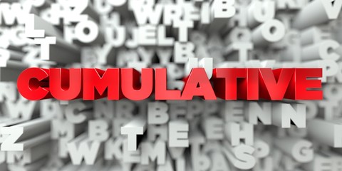 CUMULATIVE -  Red text on typography background - 3D rendered royalty free stock image. This image can be used for an online website banner ad or a print postcard.
