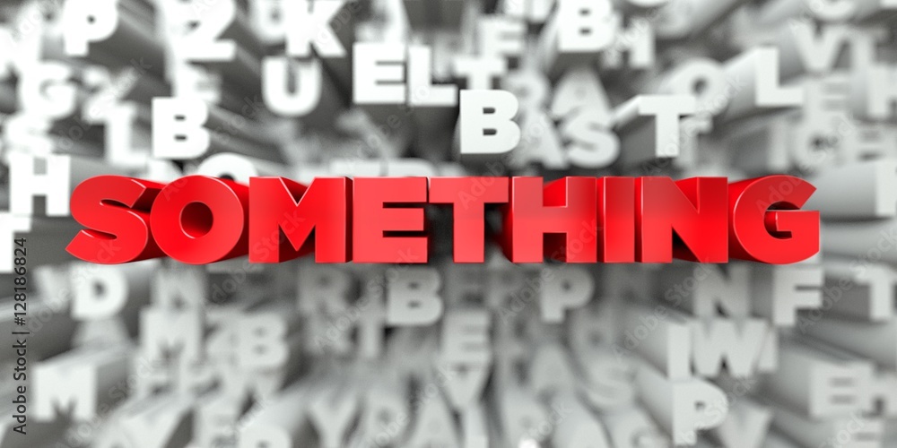 Fototapete something - red text on typography background - 3d rendered royalty free stock image. this image can