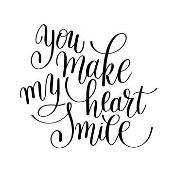 you make my heart smile handwritten calligraphy lettering quote