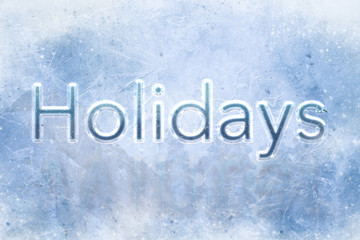Holidays written ice concept