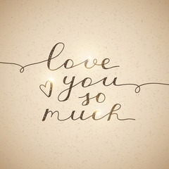 love you so much, vector lettering on old paper texture