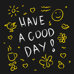 Have a good day vector illustration. Chalkboard decorative banner.
