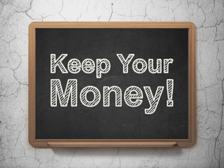 Fototapeta premium Business concept: Keep Your Money! on chalkboard background