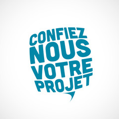 confiez nous votre projet