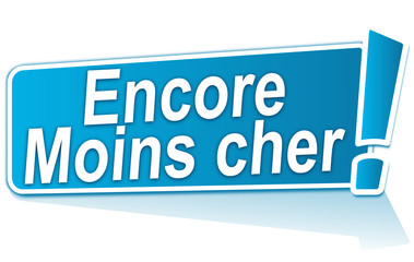 encore moins cher sur étiquette bleue