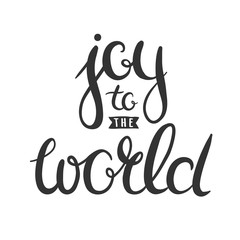 Joy to the world. Hand drawn lettering. Vector Christmas greetings isolated on white. 