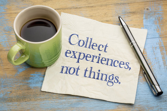 Collect experiences not things
