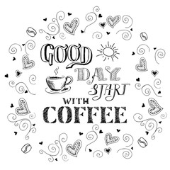 Good day start with coffee,cup of coffee,