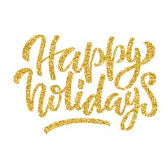 Hand lettering inscription happy holidays with golden glitter effect, isolated on white background. Ideal for festive design, christmas postcards. Vector illustration.