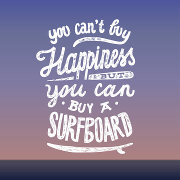you can't buy happiness but you can buy a surfboard. hipster vintage quote lettering print.