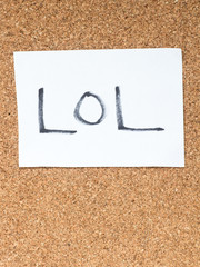 The series of a message on the cork board, LOL