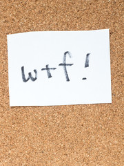 The series of a message on the cork board, wtf