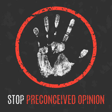 Social problems of humanity. Stop preconceived opinion.