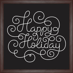 Holiday gift card with hand lettering Happy Holiday on chalkboard background. Vector illustration for your design