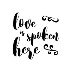 Love is spoken here - Inspirational Valentines day romantic handwritten quote. Good for posters, t-shirt, prints, cards, banners. Love lettering in vector. typographic element for your design 