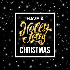 Have a Holly Jolly Christmas gold typography text in frame on black starry background. Vector illustration for Xmas with season greetings.