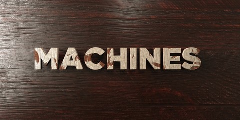 Machines - grungy wooden headline on Maple  - 3D rendered royalty free stock image. This image can be used for an online website banner ad or a print postcard.