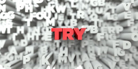 TRY -  Red text on typography background - 3D rendered royalty free stock image. This image can be used for an online website banner ad or a print postcard.