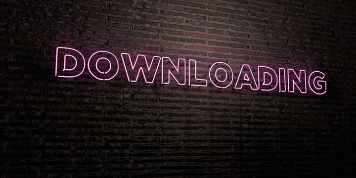 DOWNLOADING -Realistic Neon Sign on Brick Wall background - 3D rendered royalty free stock image. Can be used for online banner ads and direct mailers..