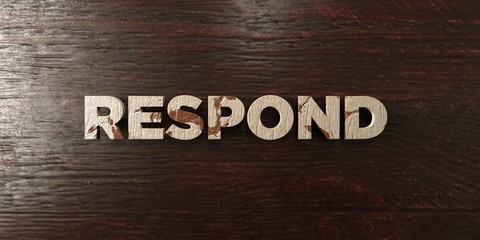 Respond - grungy wooden headline on Maple  - 3D rendered royalty free stock image. This image can be used for an online website banner ad or a print postcard.