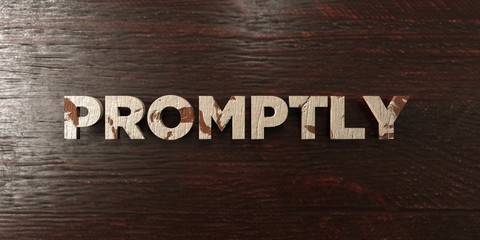 Promptly - grungy wooden headline on Maple  - 3D rendered royalty free stock image. This image can be used for an online website banner ad or a print postcard.