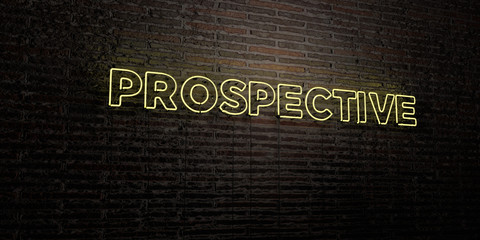 PROSPECTIVE -Realistic Neon Sign on Brick Wall background - 3D rendered royalty free stock image. Can be used for online banner ads and direct mailers..