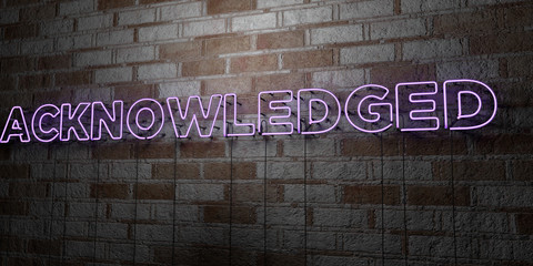 ACKNOWLEDGED - Glowing Neon Sign on stonework wall - 3D rendered royalty free stock illustration.  Can be used for online banner ads and direct mailers..