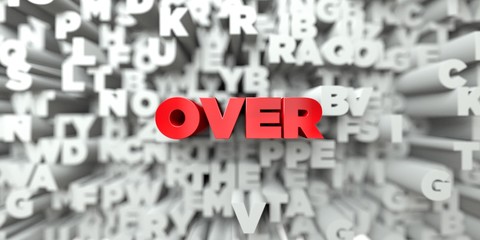 OVER -  Red text on typography background - 3D rendered royalty free stock image. This image can be used for an online website banner ad or a print postcard.