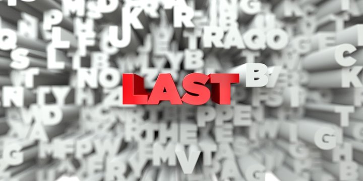 LAST -  Red text on typography background - 3D rendered royalty free stock image. This image can be used for an online website banner ad or a print postcard.