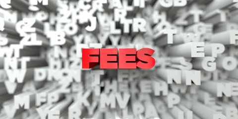 FEES -  Red text on typography background - 3D rendered royalty free stock image. This image can be used for an online website banner ad or a print postcard.