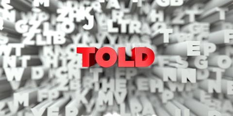 TOLD -  Red text on typography background - 3D rendered royalty free stock image. This image can be used for an online website banner ad or a print postcard.