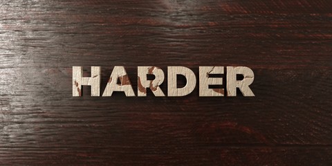 Harder - grungy wooden headline on Maple  - 3D rendered royalty free stock image. This image can be used for an online website banner ad or a print postcard.