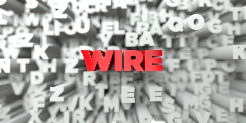 WIRE -  Red text on typography background - 3D rendered royalty free stock image. This image can be used for an online website banner ad or a print postcard.