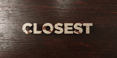 Closest - grungy wooden headline on Maple  - 3D rendered royalty free stock image. This image can be used for an online website banner ad or a print postcard.