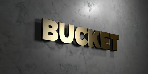 Bucket - Gold sign mounted on glossy marble wall  - 3D rendered royalty free stock illustration. This image can be used for an online website banner ad or a print postcard.
