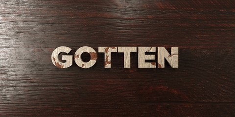 Gotten - grungy wooden headline on Maple  - 3D rendered royalty free stock image. This image can be used for an online website banner ad or a print postcard.