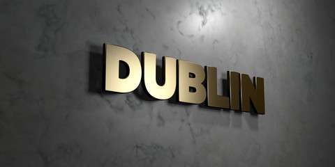 Dublin - Gold sign mounted on glossy marble wall  - 3D rendered royalty free stock illustration. This image can be used for an online website banner ad or a print postcard.