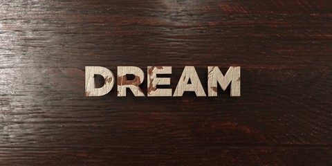 Fototapeta premium Dream - grungy wooden headline on Maple - 3D rendered royalty free stock image. This image can be used for an online website banner ad or a print postcard.