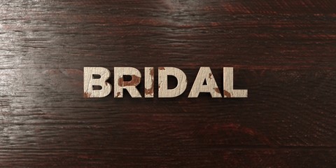 Bridal - grungy wooden headline on Maple  - 3D rendered royalty free stock image. This image can be used for an online website banner ad or a print postcard.
