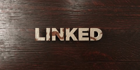 Linked - grungy wooden headline on Maple  - 3D rendered royalty free stock image. This image can be used for an online website banner ad or a print postcard.