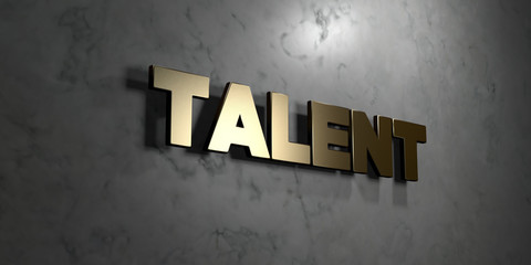 Talent - Gold sign mounted on glossy marble wall  - 3D rendered royalty free stock illustration. This image can be used for an online website banner ad or a print postcard.