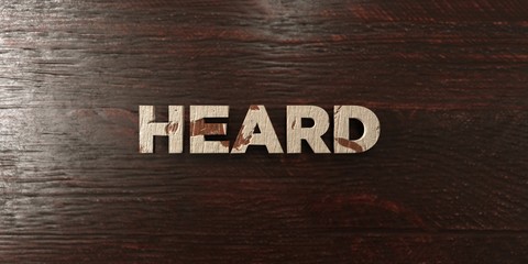 Fototapeta na wymiar Heard - grungy wooden headline on Maple - 3D rendered royalty free stock image. This image can be used for an online website banner ad or a print postcard.