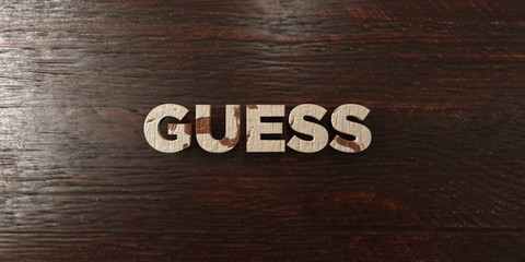 Guess - grungy wooden headline on Maple  - 3D rendered royalty free stock image. This image can be used for an online website banner ad or a print postcard.