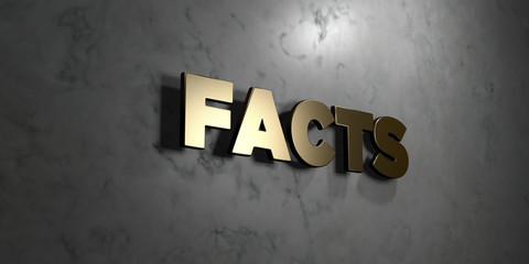 Facts - Gold sign mounted on glossy marble wall  - 3D rendered royalty free stock illustration. This image can be used for an online website banner ad or a print postcard.